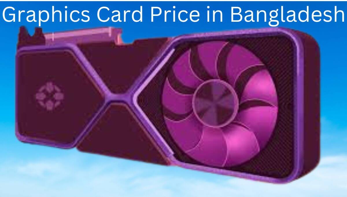 Graphics Card Price in Bangladesh
